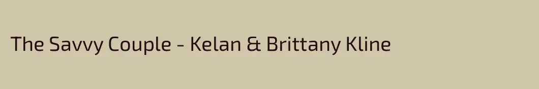 The Savvy Couple - Kelan & Brittany Kline